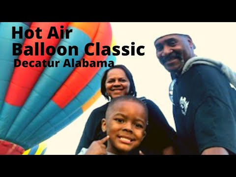 Our adventure at the 2022 Hot air Balloon classic in Decatur Al.