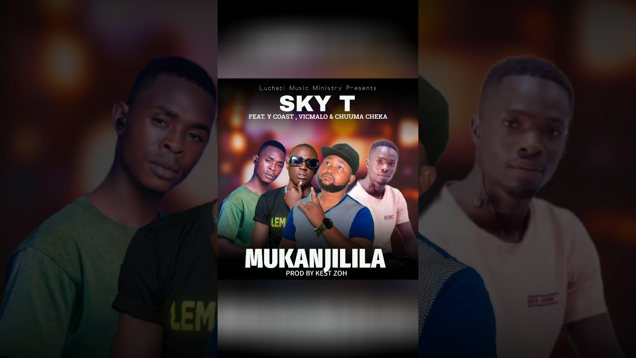 SKY-T FT Y COAST, CHUMA CHEKA AND VICMALO-MUKANJILILA -PROD BY KESTZO-DELTA LUSAKA