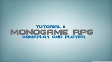 C# Monogame RPG Made Easy Tutorial 11 - Gameplay and Player