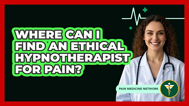 Where Can I Find An Ethical Hypnotherapist For Pain? - Pain Medicine Network