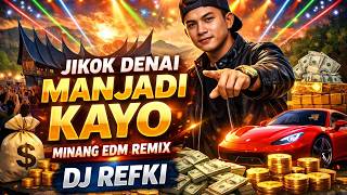 Jikok Denai Manjadi Kayo 🔥 Remix Minang EDM Paling Viral 2026 | DJ Refki