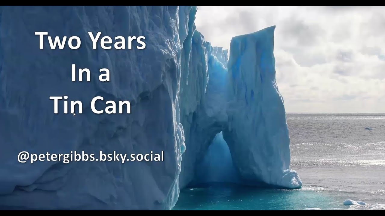 BCS Talk June 2025  - Two Years in a Tin Can - A Life in Antarctica