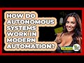 How Do Autonomous Systems Work In Modern Automation? - Talking Tech Trends