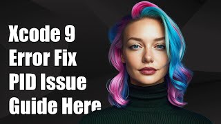 Xcode 9 Error: Could Not Attach to PID - Troubleshooting Guide