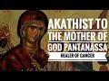 Akathist To The Mother Of God Pantanassa Healer Of Cancer, Orthodox, English
