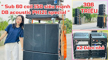 Combo chuyên vã nhạc bass sâu , DB acoustic 306tr 8 array PH112S + 4 sub 60 PH121special