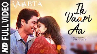 Ik Vaari Aa Full Song | Raabta | Sushant Singh Rajput & Kriti Sanon | Pritam Arijit Singh Amitabh B Ik Vaari Aa Full Song | Raabta | Sushant Singh Rajput & Kriti Sanon | Pritam Arijit Singh Amitabh B