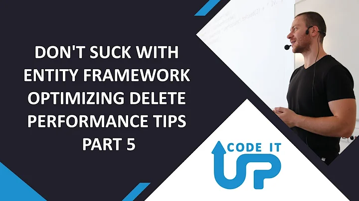 Don't SUCK With Entity Framework - Optimizing Delete - Performance Tips Part 5