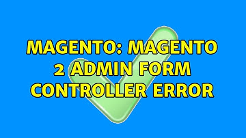 Magento: Magento 2 admin form controller error