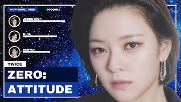 How Would TWICE sing ZERO:ATTITUDE by SOYOU X IZ*ONE (feat pH-1)