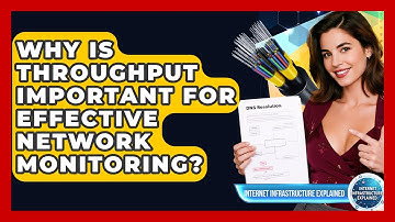 Why Is Throughput Important For Effective Network Monitoring? - Internet Infrastructure Explained