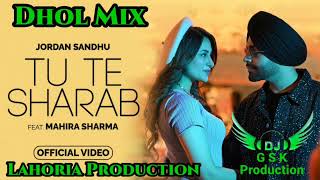 Tu Te Sharab Dhol Mix Jordan Sandhu ft Dj Guri by Lahoria Production New Punjabi Song 2023