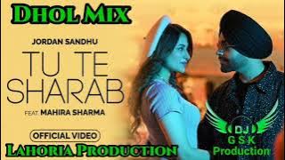 Tu Te Sharab Dhol Mix Jordan Sandhu ft Dj Guri by Lahoria Production New Punjabi Song 2023