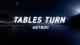 Hotboii - Tables Turned (Lyrics)
