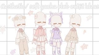 ~||Aesthetic / Soft gacha club outfit ideas||~