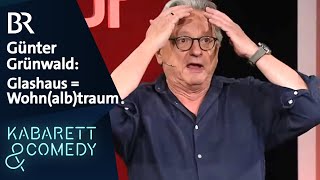 Günter Grünwald: Das Glashaus - der Wohn(alb)traum | schlachthof | BR Kabarett & Comedy