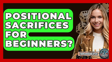Positional Sacrifices For Beginners? - The Board Game Xpert