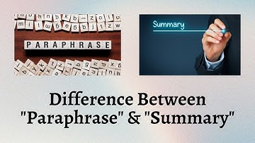 Difference Between Paraphrase and Summary | Decoding the Paraphrases and Summaries