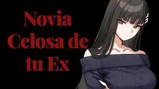 “Te hago más feliz yo” 🥵 NOVIA CELOSA UN POCO POSESIVA ~ ASMR