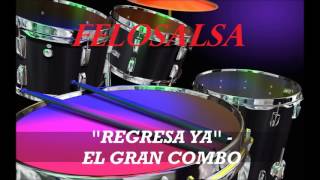 REGRESA YA - EL GRAN COMBO