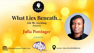 What Lies Beneath - Ask Me Anything ft. Julia Pottinger