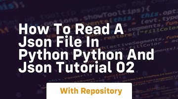 How to read a json file in python python and json tutorial 02