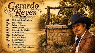Gerardo Reyes 🍷🌾 Lo Mejor de Gerardo Reyes ☆☆ Rancheras Llegadoras Para los Bohemios de Cantina