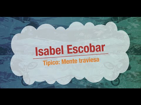 María Isabel Escobar - Típico: Mente traviesa