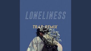 Download Lagu Loneliness (Trap Remix)