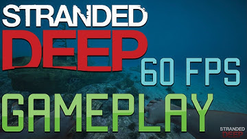 Stranded Deep Gameplay (60FPS) *NEW*