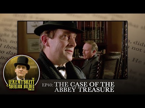 EP 40 – The Case of the Abbey Treasure – The Jeremy Brett Sherlock Holmes Podcast