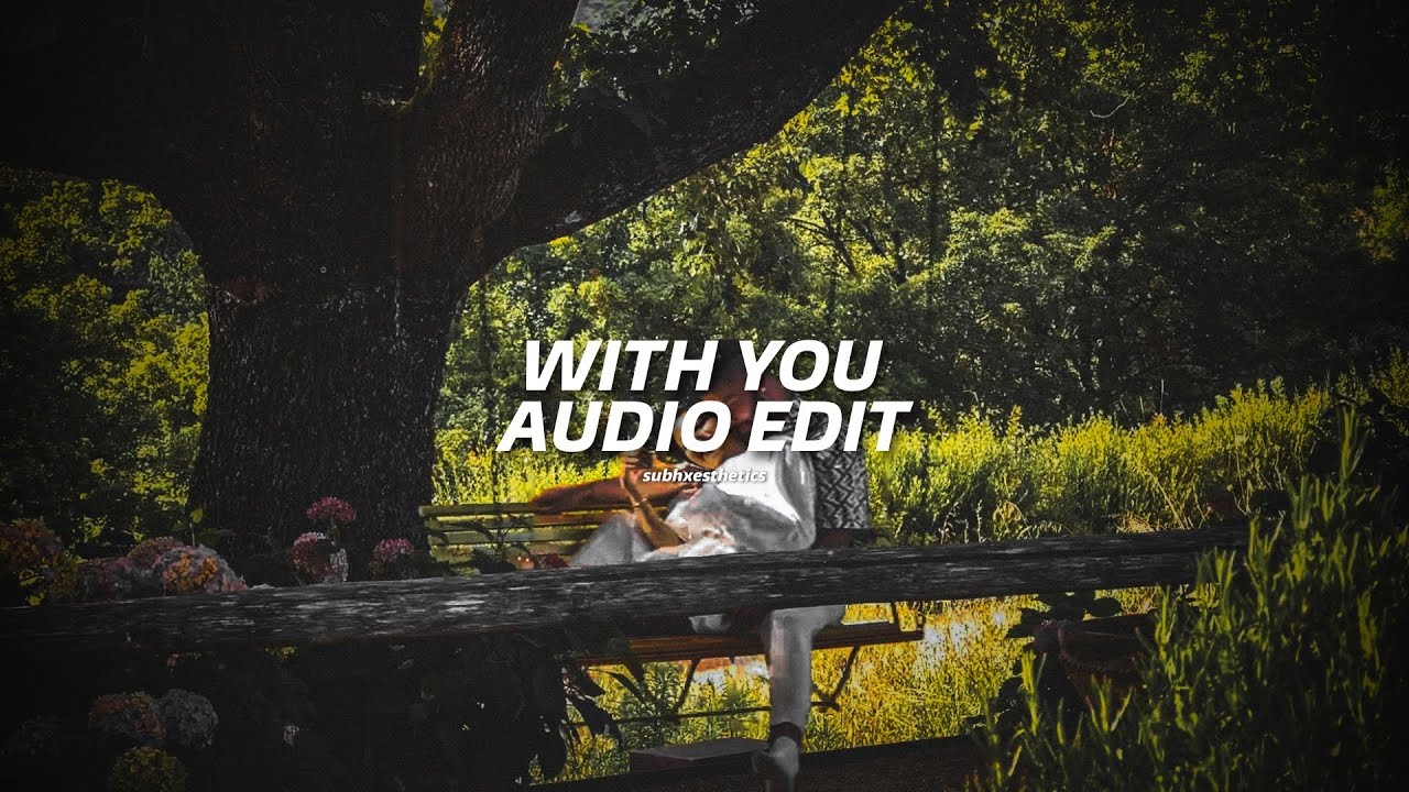 with you - edit audio