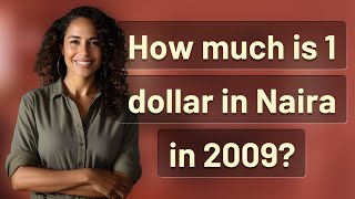 How much is 1 dollar in Naira in 2009?