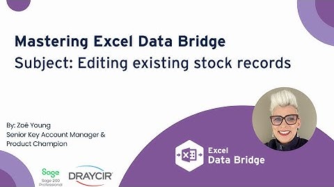 Mastering Excel Data Bridge - Editing Stock Records in Sage 200 Professional 🚀