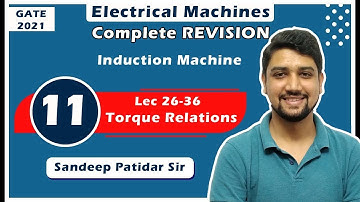 Lec 11 Torque Relations || Induction Machine || GATE-2021