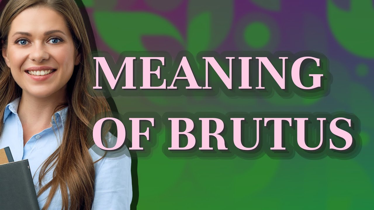 Brutus Meaning Of Brutus YouTube