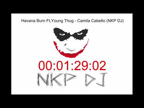 Havana Burn Ft,Young Thug Camila Cabello NKP DJ