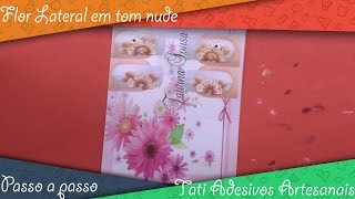 Flor lateral Nude - passo a passo #TatiAdesivosArtesanais