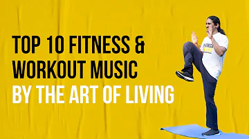 Top 10 Fitness & Workout Music By The Art of Living