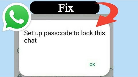 How to fix set up passcode to lock this chat whatsapp problem