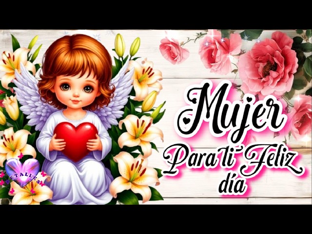 MUJER 🌹🌹 Para ti Feliz Día 8 de Marzo de 2026