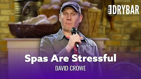 Day Spas Will Make You Uptight. David Crowe - Full...
