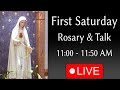 Live First Saturday - Rosary &amp; Talk -- 11:00 Sat, Jun 01