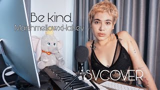 Be Kind Marshmellow & Halsey Cover. Silvy