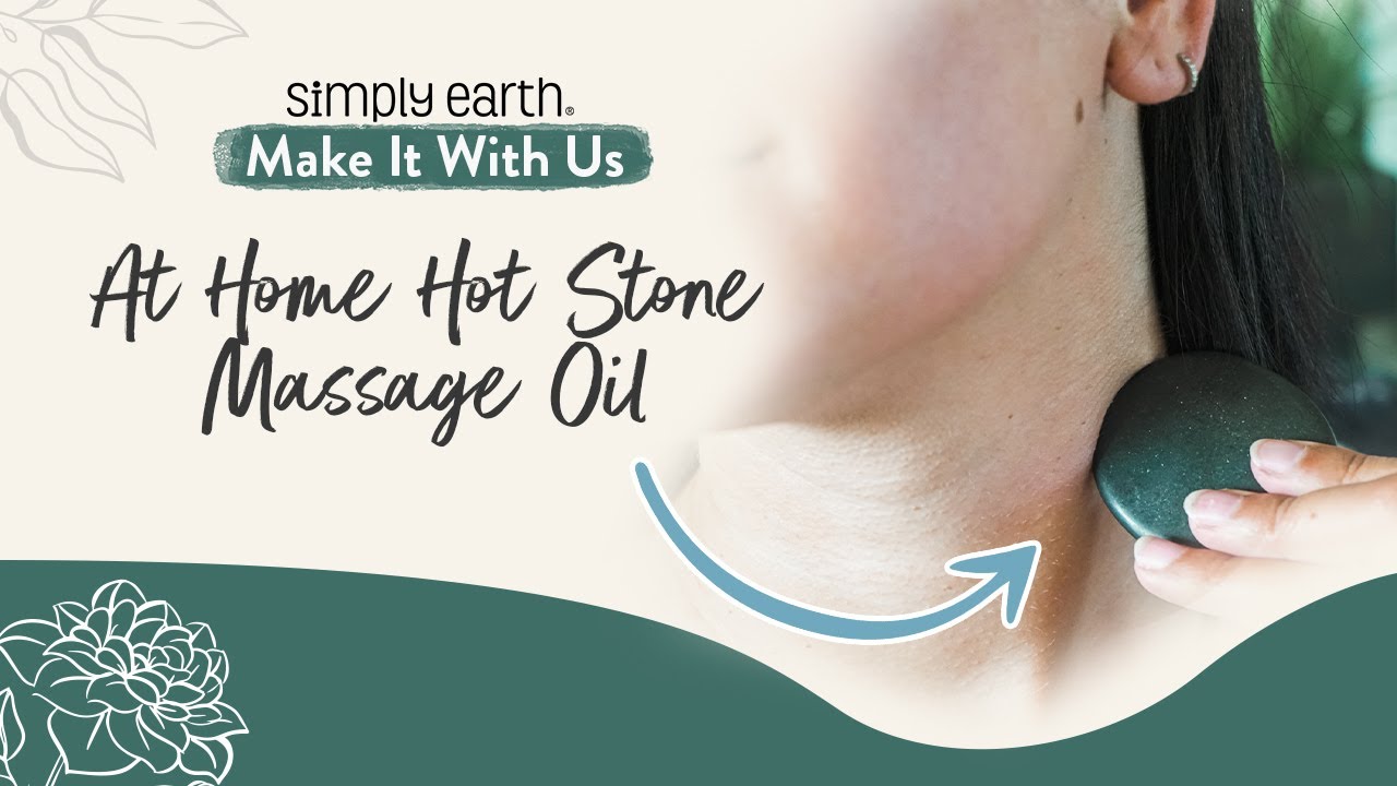 Homemade Hot Stone Therapy Massage Oil - Simply Earth Blog