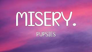 pupsies - misery. (Lyrics)
