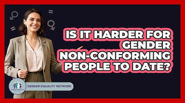 Is It Harder For Gender Non-conforming People To Date? - Gender Equality Network
