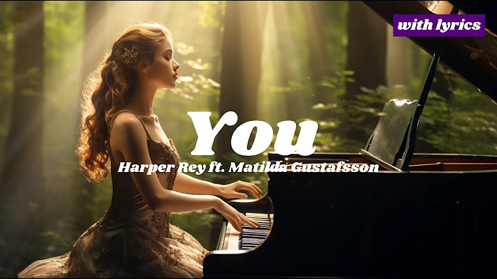 You :: Harper Rey ft. Matilda Gustafsson 🎵 with lyrics
