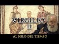 Al Hilo del Tiempo: Virgilio · II