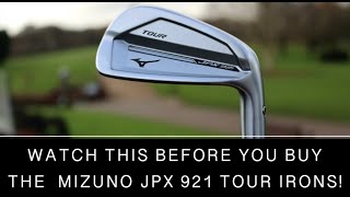 WATCH THIS BEFORE YOU BUY THE MIZUNO JPX 921 TOUR IRONS!!